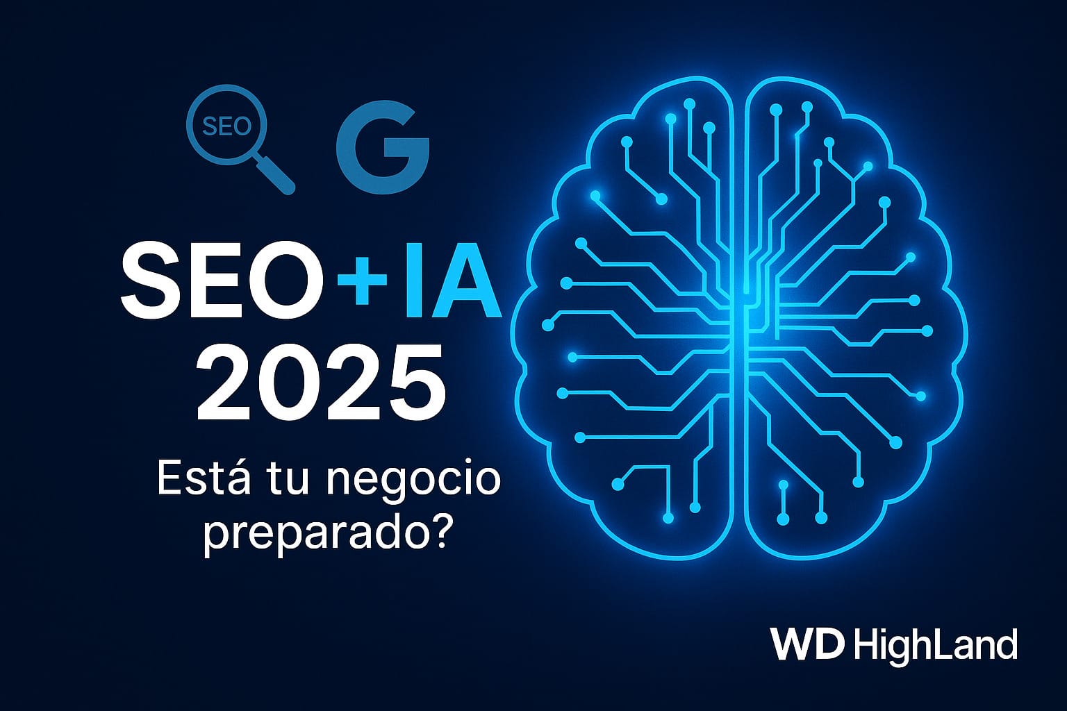 La Nueva Era del SEO con IA: Cómo Preparar tu Negocio para la Revolución Digital 2025