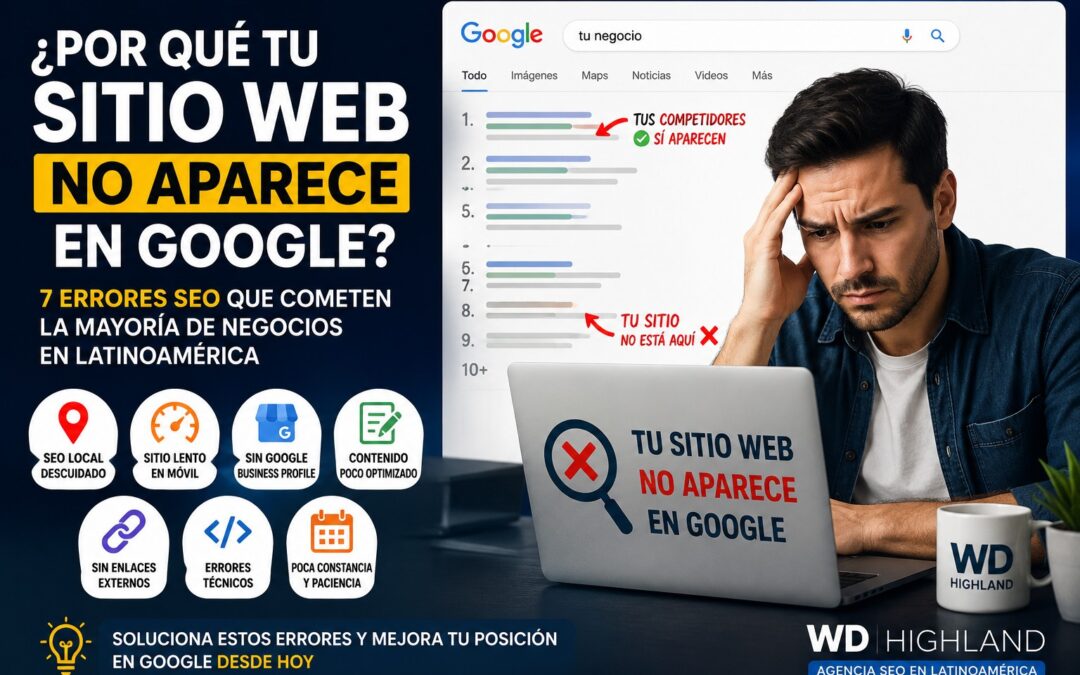 Por qué tu sitio web en español no aparece en Google: errores que cometen la mayoría de negocios en Latinoamérica